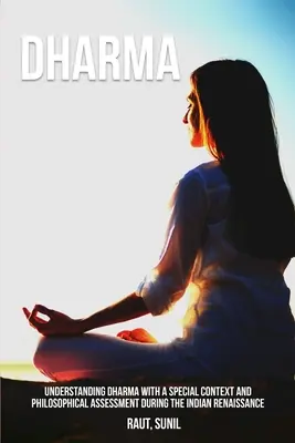 Chápanie dharmy so špeciálnym kontextom a filozofickým hodnotením počas indickej renesancie - Understanding Dharma with a Special Context and Philosophical Assessment during the Indian Renaissance