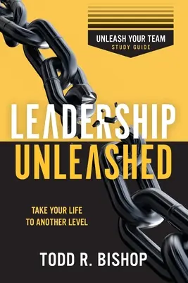 Leadership Unleashed: Uvoľnite svoj tím - študijná príručka - Leadership Unleashed: Unleash Your Team - Study Guide