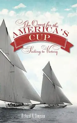 Hľadanie Amerického pohára: Plavba za víťazstvom - The Quest for the America's Cup: Sailing to Victory