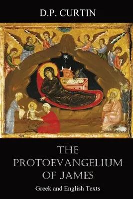 Jakubovo protoevanjelium: Evanjelium podľa Jána Pavla: grécke a anglické texty - The Protoevangelium of James: Greek and English Texts