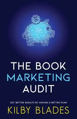 Audit knižného marketingu: Získajte lepšie výsledky s lepším plánom - The Book Marketing Audit: Get Better Results with a Better Plan