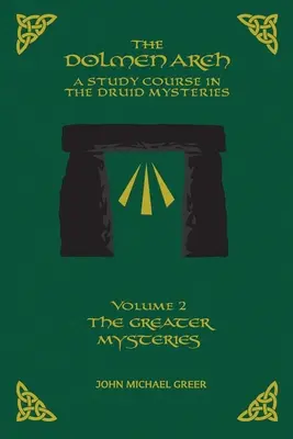 DOLMEN ARCH: Študijný kurz druidských mystérií 2. diel Veľké mystériá - The DOLMEN ARCH a Study Course in the Druid Mysteries Volume 2 the Greater Mysteries