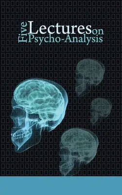Päť prednášok o psychoanalýze - Five Lectures on Psycho-Analysis