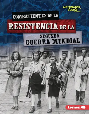 Combatientes de la Resistencia de la Segunda Guerra Mundial (Bojovníci odboja počas druhej svetovej vojny) - Combatientes de la Resistencia de la Segunda Guerra Mundial (World War II Resistance Fighters)