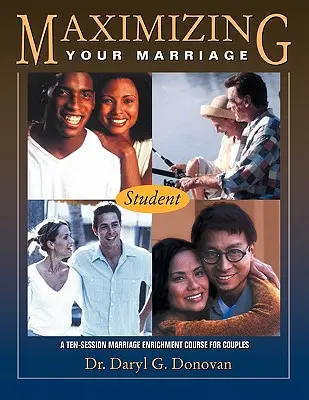 Maximalizácia vášho manželstva: Kurz obohacovania manželstva pre páry - Maximizing Your Marriage: A Marriage Enrichment Course for Couples