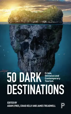 50 temných destinácií: Zločin a súčasný cestovný ruch - 50 Dark Destinations: Crime and Contemporary Tourism