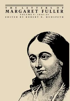 Listy Margaret Fullerovej: 1848-1849 - The Letters of Margaret Fuller: 1848-1849