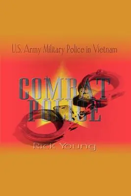 Bojová polícia: Vojenská polícia americkej armády vo Vietname - Combat Police: U.S. Army Military Police in Vietnam