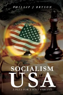 Socializmus v USA: výzva k mäkkej variante (Socialism USA: A Plea for a Soft Variant) - Socialism USA: A Plea for a Soft Variant