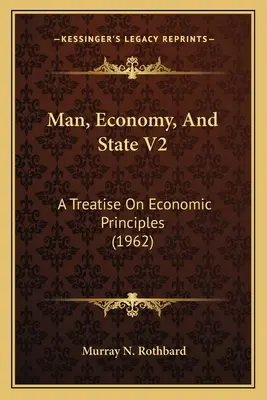 Človek, hospodárstvo a štát V2: (1962) - Man, Economy, And State V2: A Treatise On Economic Principles (1962)