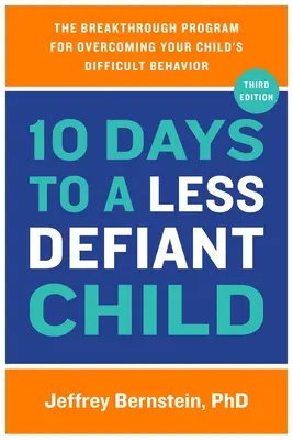 10 dní k menej vzdorovitému dieťaťu: Prelomový program na prekonanie problémového správania vášho dieťaťa - 10 Days to a Less Defiant Child: The Breakthrough Program for Overcoming Your Child's Difficult Behavior