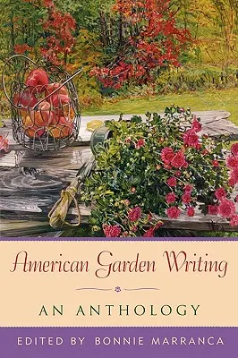 Americká záhradná tvorba: Rozšírené vydanie antológie - American Garden Writing: An Anthology, Expanded Edition