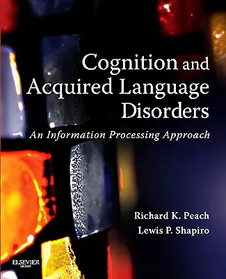 Poznávanie a získané jazykové poruchy: Prístup k spracovaniu informácií - Cognition and Acquired Language Disorders: An Information Processing Approach