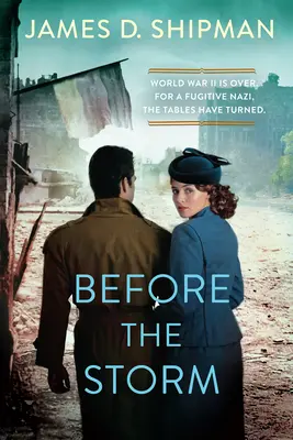 Pred búrkou: Napínavý historický román o skutočných lovcoch nacistov - Before the Storm: A Thrilling Historical Novel of Real Life Nazi Hunters