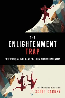 Osvietenská pasca: Posadnutosť, šialenstvo a smrť na Diamantovej hore - The Enlightenment Trap: Obsession, Madness and Death on Diamond Mountain