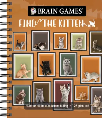 Hry na mozog - Nájdi mačiatko: Hľadajte všetky roztomilé mačiatka, ktoré sa skrývajú na 125 obrázkoch! - Brain Games - Find the Kitten: Hunt for All the Cute Kittens Hiding in 125 Pictures!
