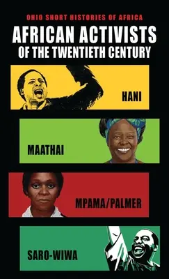 Africkí aktivisti dvadsiateho storočia: Hani, Maathai, Mpama/Palmer, Saro-Wiwa - African Activists of the Twentieth Century: Hani, Maathai, Mpama/Palmer, Saro-Wiwa