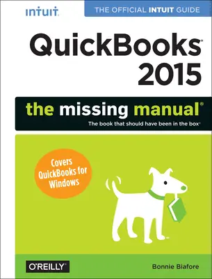 QuickBooks 2015: Chýbajúca príručka: Oficiálny sprievodca Intuit pre QuickBooks 2015: The Missing Guide: The Official Intuit Guide to QuickBooks 2015 - QuickBooks 2015: The Missing Manual: The Official Intuit Guide to QuickBooks 2015