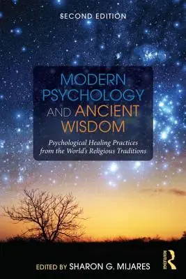 Moderná psychológia a staroveká múdrosť: Psychologické liečebné postupy zo svetových náboženských tradícií - Modern Psychology and Ancient Wisdom: Psychological Healing Practices from the World's Religious Traditions