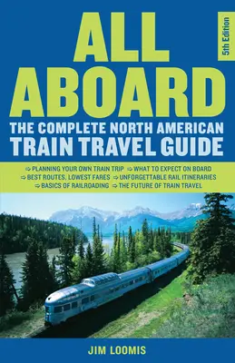Všetci na palubu: Kompletný sprievodca cestovaním vlakom po Severnej Amerike - All Aboard: The Complete North American Train Travel Guide