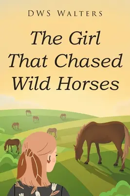 Dievča, ktoré naháňalo divoké kone - The Girl That Chased Wild Horses