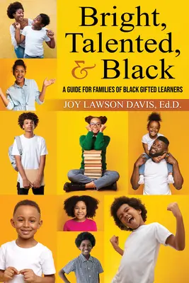 Bystrí, talentovaní a čierni: Príručka pre rodiny nadaných černošských žiakov - Bright, Talented, & Black: A Guide for Families of Black Gifted Learners