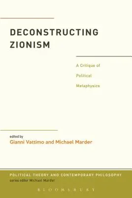 Dekonštrukcia sionizmu: Kritika politickej metafyziky - Deconstructing Zionism: A Critique of Political Metaphysics