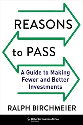 Dôvody na absolvovanie: Príručka, ako investovať menej a lepšie - Reasons to Pass: A Guide to Making Fewer and Better Investments