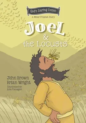Joel a kobylky: Drobní proroci, kniha 7 - Joel and the Locusts: The Minor Prophets, Book 7