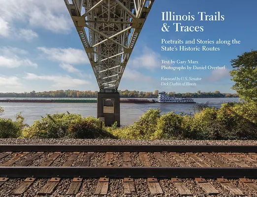 Illinois Trails & Traces: Portréty a príbehy pozdĺž historických ciest štátu - Illinois Trails & Traces: Portraits and Stories Along the State's Historic Routes