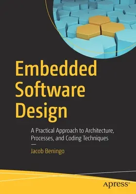 Návrh vstavaného softvéru: Praktický prístup k architektúre, procesom a technikám kódovania - Embedded Software Design: A Practical Approach to Architecture, Processes, and Coding Techniques
