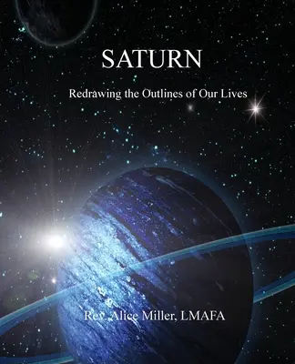 Saturn: Saturn: Možnosti pre náš život: Prekresľovanie obrysov nášho života - Saturn: Redrawing the Outlines of Our Lives