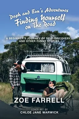 Dobrodružstvá Daph a Erna Hľadanie seba samého na cestách: A Beginner's Journey of Self-Discovery... and Other Funny Stories. - Daph and Ern's Adventures Finding Yourself on the Road: A Beginner's Journey of Self-Discovery... and Other Funny Stories.