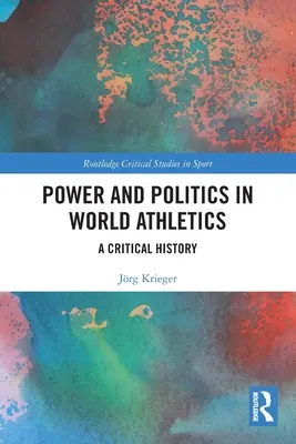 Moc a politika vo svetovej atletike: Kritické dejiny - Power and Politics in World Athletics: A Critical History