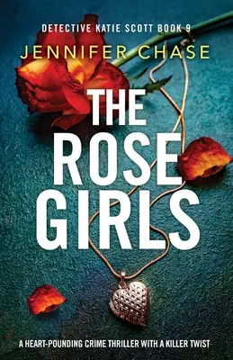 The Rose Girls (Dievčatá z ruže): Ružová kniha: Srdcervúci kriminálny thriller s vražedným zvratom - The Rose Girls: A heart-pounding crime thriller with a killer twist
