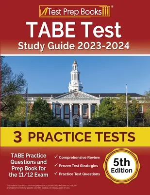 TABE Test Study Guide 2023-2024: Praktické otázky a prípravná kniha na skúšku TABE 11/12 [5. vydanie] - TABE Test Study Guide 2023-2024: TABE Practice Questions and Prep Book for the 11/12 Exam [5th Edition]