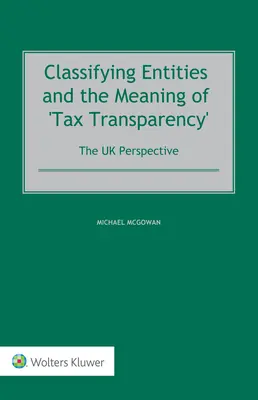 Klasifikácia subjektov a význam „daňovej transparentnosti“: Z pohľadu Spojeného kráľovstva - Classifying Entities and the Meaning of 'Tax Transparency': The UK Perspective