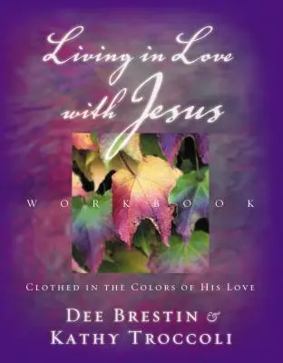 Žiť zamilovaný do Ježiša Pracovný zošit: Odetý vo farbách jeho lásky [s perforovanými kartičkami na zapamätanie Biblie] - Living in Love with Jesus Workbook: Clothed in the Colors of His Love [With Perforated Bible Memorization Cards]