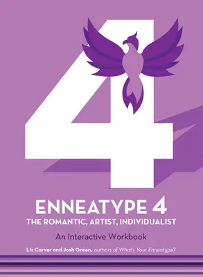 Enneatyp 4: Individualista, romantik, umelec: Interaktívny pracovný zošit - Enneatype 4: The Individualist, Romantic, Artist: An Interactive Workbook