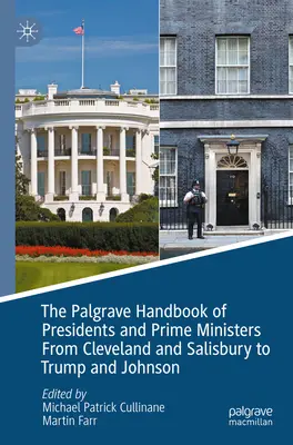 Palgrave Handbook of Presidents and Prime Ministers from Cleveland and Salisbury to Trump and Johnson (Palgravova príručka prezidentov a premiérov od Clevelanda a Salisburyho po Trumpa a Johnsona) - The Palgrave Handbook of Presidents and Prime Ministers from Cleveland and Salisbury to Trump and Johnson