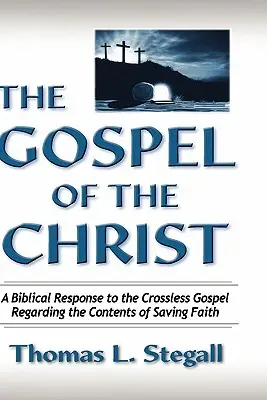 Kristovo evanjelium: Biblická odpoveď na evanjelium bez kríža, pokiaľ ide o obsah spasiteľnej viery - The Gospel of the Christ: A Biblical Response to the Crossless Gospel Regarding the Contents of Saving Faith