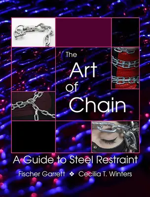 Umenie reťaze: Príručka oceľového spútavania - The Art of Chain: A Guide to Steel Restraint