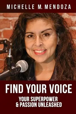 Nájdite svoj hlas: Vaša superschopnosť a vášeň uvoľnená - Find Your Voice: Your Superpower & Passion Unleashed