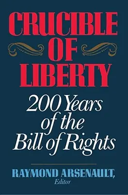 Crucible of Liberty: 200 rokov Listiny práv - Crucible of Liberty: 200 Years of the Bill of Rights