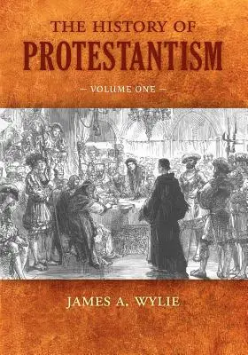 Dejiny protestantizmu: Diel prvý - The History of Protestantism: Volume One