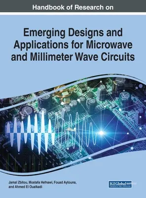 Príručka výskumu nových návrhov a aplikácií pre mikrovlnné a milimetrové vlnové obvody - Handbook of Research on Emerging Designs and Applications for Microwave and Millimeter Wave Circuits