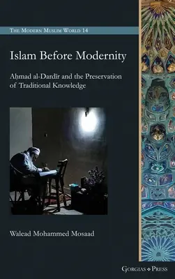 Islam pred modernou: Aḥmad al-Dardīr a zachovanie tradičných vedomostí - Islam Before Modernity: Aḥmad al-Dardīr and the Preservation of Traditional Knowledge
