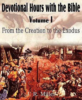 Devotional Hours with the Bible Volume I, from the Creation to the Exodus (Hodiny zbožnosti s Bibliou, I. diel, Od stvorenia po východ) - Devotional Hours with the Bible Volume I, from the Creation to the Exodus