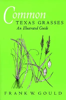 Bežné texaské trávy: Ilustrovaný sprievodca - Common Texas Grasses: An Illustrated Guide