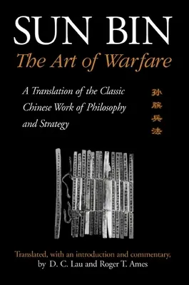 Sun Bin: Umenie vojny: Preklad klasického čínskeho filozofického a strategického diela - Sun Bin: The Art of Warfare: A Translation of the Classic Chinese Work of Philosophy and Strategy